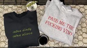 Concepts Reno EXTRA DIRTY EXTRA OLIVES * PASS ME THE FUCKING VINO Crewneck Sweatshirt