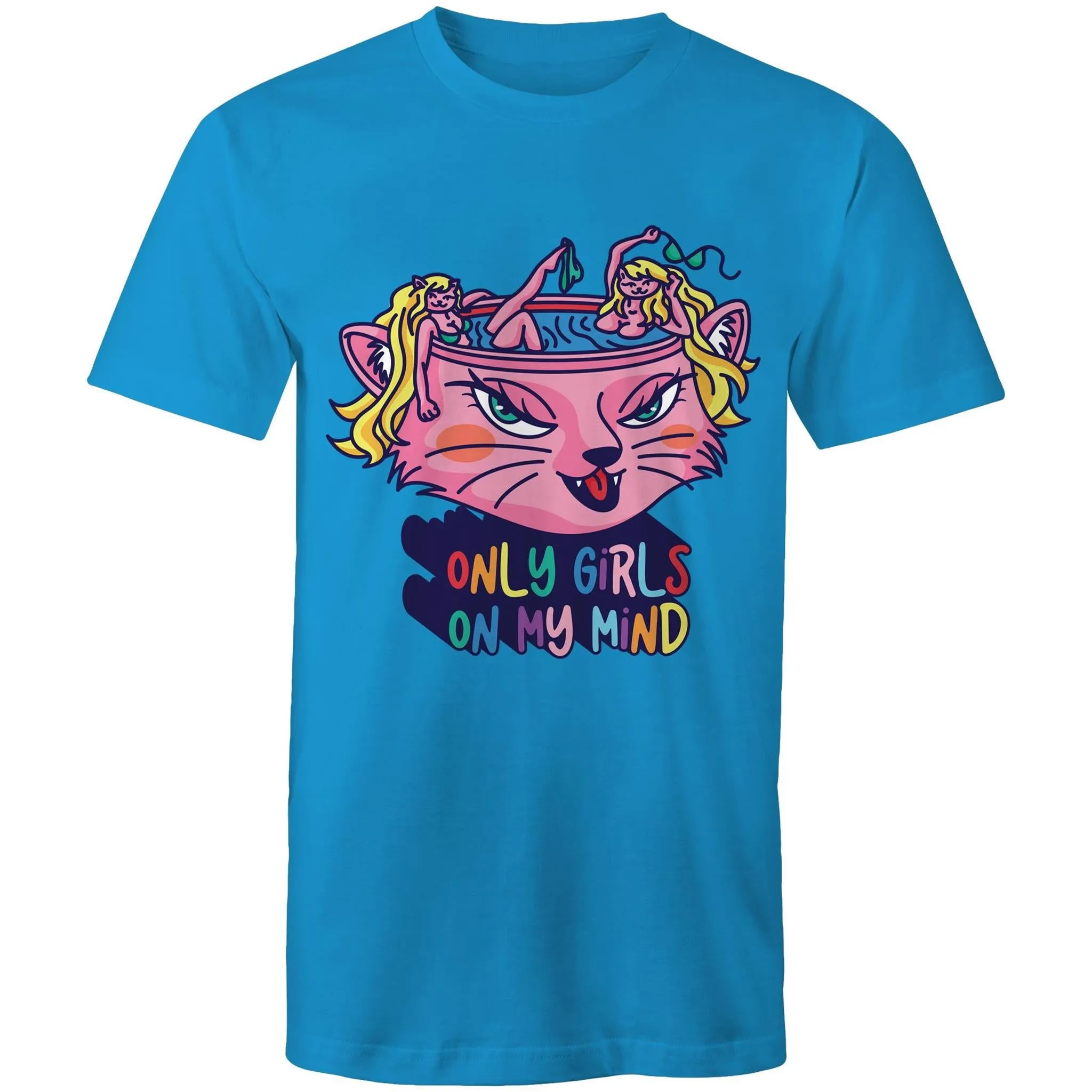 Only Girls On My Mind T-Shirt Unisex (L023)