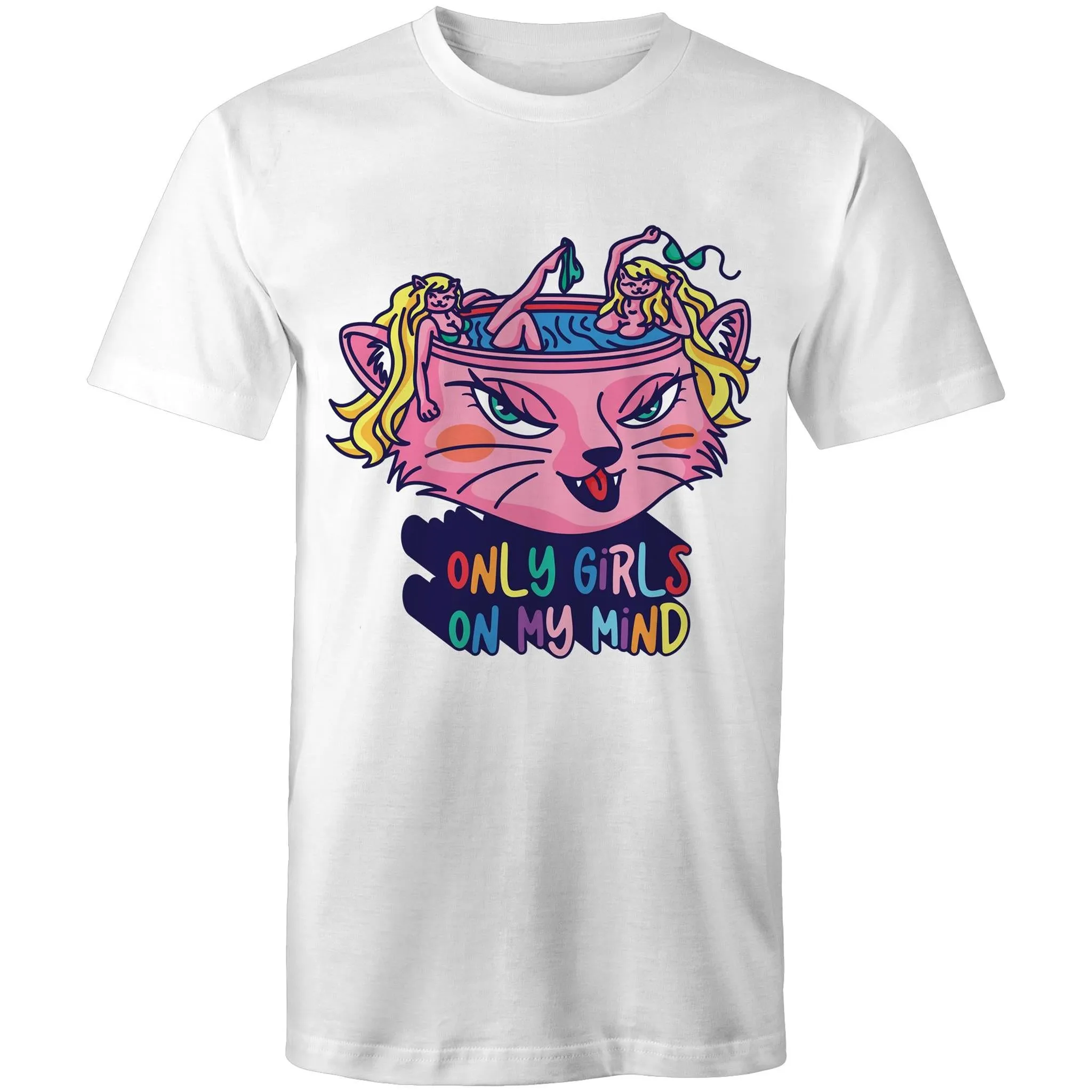 Only Girls On My Mind T-Shirt Unisex (L023)